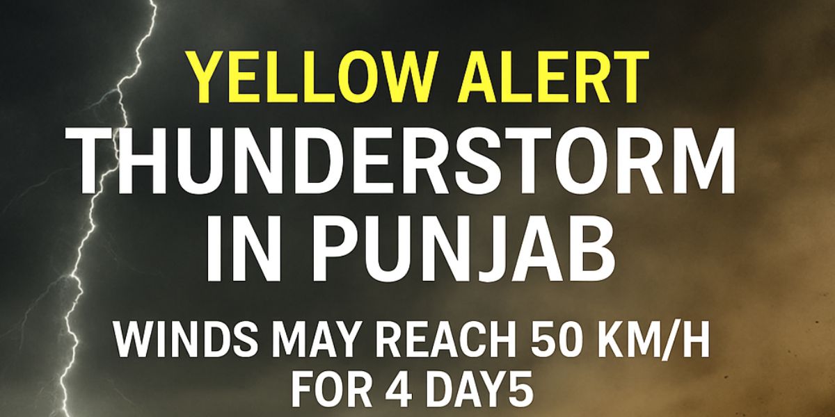 Yellow Alert for Thunderstorm in Punjab: Winds May Reach 50 km/h for 4 Days